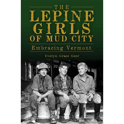 The Lepine Girls of Mud City: Embracing Vermont