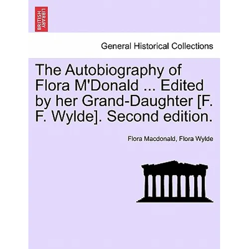 The Autobiography of Flora M'Donald ... Edited by Her Grand-Daughter [F. F. Wylde]. Second Edition.