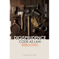 Digisprudence: Code as Law Rebooted