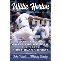 Willie Horton: 23: Detroit's Own Willie the Wonder, the Tigers' First Black Great