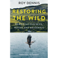 Restoring the Wild: Rewilding Our Skies, Woods and Waterways