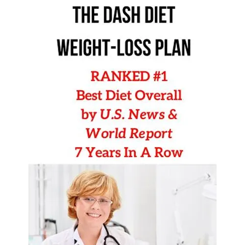 The Dash Diet Weight-Loss Plan: RANKED #1 Best Diet Overall by U.S. News & World Report 7 Years In A Row