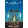 Crystal Healing: Applying the Therapeutic Properties of Crystals and Stones