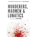 Murderers, Madmen & Lunatics