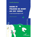 Haine et pulsion de mort au XXIe siècle: Ce que la psychanalyse en dit