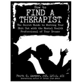 How to Find a Therapist: The Secret Guide to Working Your Shit Out with the Mental Health Professional of Your Dreams