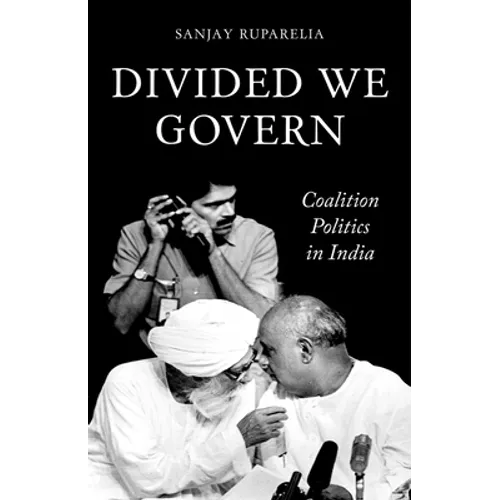 Divided We Govern: Coalition Politics in Modern India