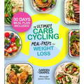 The Ultimate Carb Cycling Meal Preps Cookbook: 30 Days of Meal Plan and Expert Exercises for Lasting Weight Loss