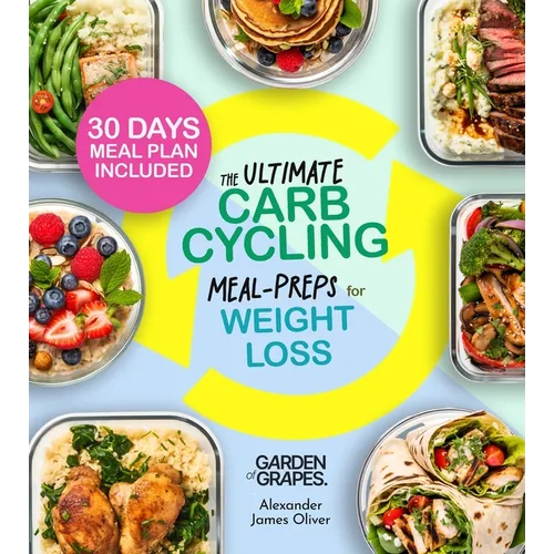The Ultimate Carb Cycling Meal Preps Cookbook: 30 Days of Meal Plan and Expert Exercises for Lasting Weight Loss