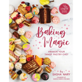 Baking Magic: Awaken Your Inner Pastry Chef: Awaken Your Inner Pastry Chef