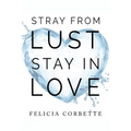 Stray From Lust Stay in Love