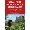 Urban Food Production for Ecosocialism: Cultivating the City