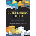 Entertaining Ethics: Lessons in Media Ethics from Popular Culture