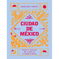 Ciudad de México: Recetas E Historias del Corazón de Ciudad de México