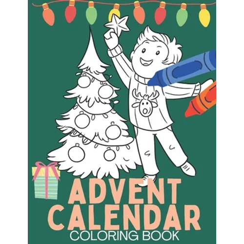 Advent Calendar Coloring Book: Christmas Coloring Books for Teens, Kids, Adults