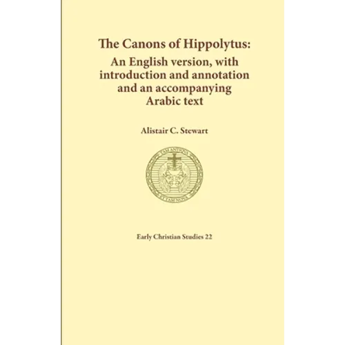 The Canons of Hippolytus: An English version, with introduction and annotation and an accompanying Arabic text