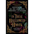 In These Hallowed Halls: A Dark Academia Anthology