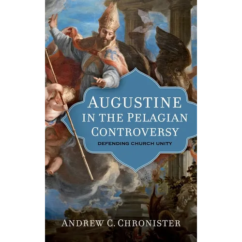 Augustine in the Pelagian Controversy
