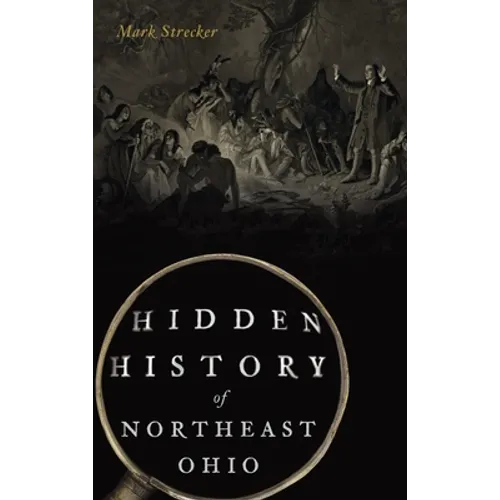 Hidden History of Northeast Ohio