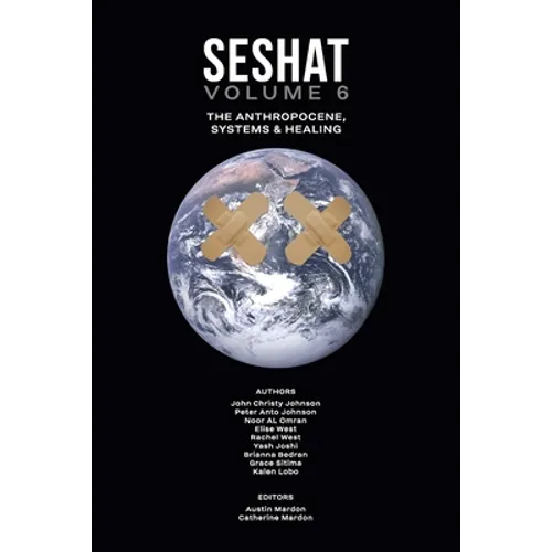 Seshat Volume 6: The Anthropocene, Systems & Healing