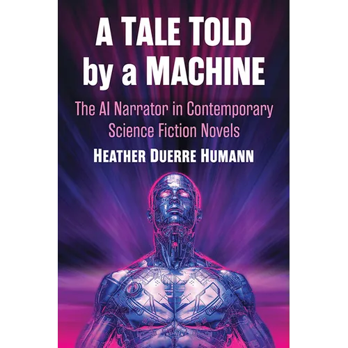 A Tale Told by a Machine: The AI Narrator in Contemporary Science Fiction Novels