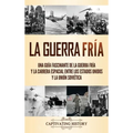 La Guerra Fría: Una guía fascinante de la Guerra Fría y la carrera espacial entre los Estados Unidos y la Unión Soviética