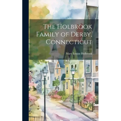 The Holbrook Family of Derby, Connecticut