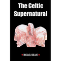 The Celtic Supernatural