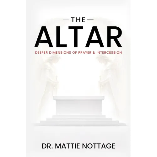 The Altar: Deeper Dimensions of Prayer & Intercession