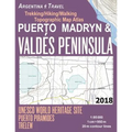 Puerto Madryn & Valdes Peninsula Trekking/Hiking/Walking Topographic Map Atlas UNESCO World Heritage Site Puerto Piramides Trelew Argentina Travel 1: