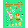 I spy Easter Book for Kids Ages 2-5: Activity and Guessing Book for Toddlers and Preschoolers. Find Bunnies, Easter Eggs, Chicks and Many More