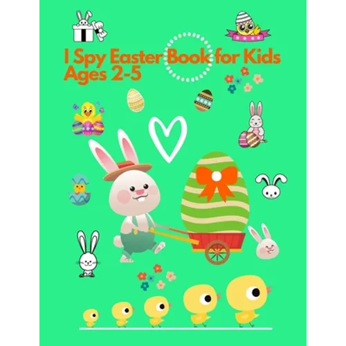 I spy Easter Book for Kids Ages 2-5: Activity and Guessing Book for Toddlers and Preschoolers. Find Bunnies, Easter Eggs, Chicks and Many More