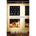 Keep the Pigs Out: How to Slam the Door Shut on Satan and His Demons and Keep Your Spiritual House Clean