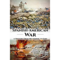 Spanish American War: A History From Beginning to End