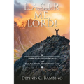 L.A.S.I.R. Me, Lord!: How To Flee The World And Fill All Your Needs With God