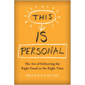 This Is Personal: The Art of Delivering the Right Email at the Right Time