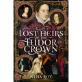 Lost Heirs of the Tudor Crown
