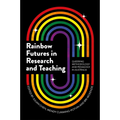 Rainbow Futures in Research and Teaching: Queering Methodology and Pedagogy in Australia