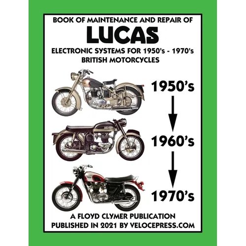 BOOK OF MAINTENANCE AND REPAIR OF LUCAS ELECTRONIC SYSTEMS FOR 1950's-1970's BRITISH MOTORCYCLES (Includes 1960-1977 Parts Catalogs)