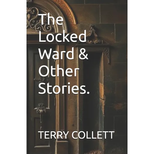 The Locked Ward & Other Stories.