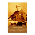 Samuel Butler - God the Known and God the Unknown: "Fear is static that prevents me from hearing myself"