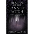 The Ghost of The Pannell Witch: A Short Story Collection