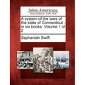 A System of the Laws of the State of Connecticut: In Six Books. Volume 1 of 2