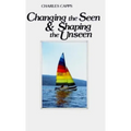 Changing the Seen and Shaping the Unseen