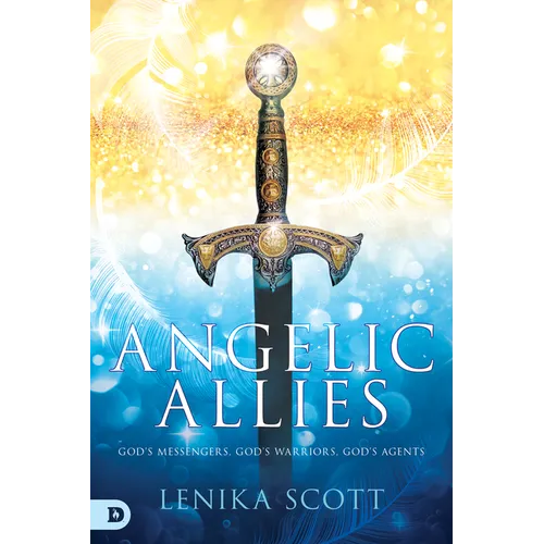 Angelic Allies: God's Messengers, God's Warriors, God's Agents