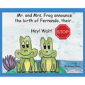 Hey! Wait! Stop: Mr. and Mrs. Frog Announce the Birth of Fernando, Their...