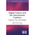 Digital Culture and the Hermeneutic Tradition: Suspicion, Trust, and Dialogue