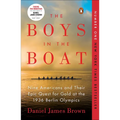 The Boys in the Boat: Nine Americans and Their Epic Quest for Gold at the 1936 Berlin Olympics