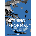 Nothing is Normal: Witness to the Greek crisis 2015