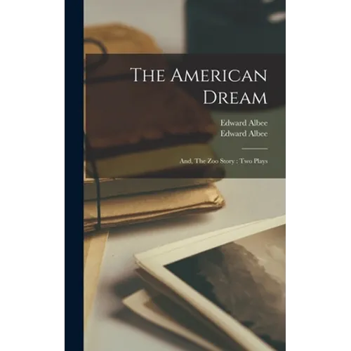 The American Dream; and, The Zoo Story: Two Plays